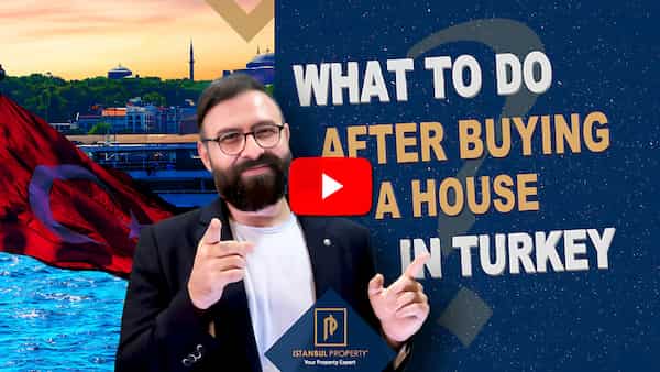 What to Do After Buying a House in Turkey?