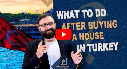 What to Do After Buying a House in Turkey?