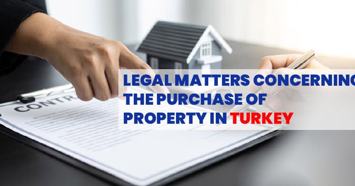 Legal Matters Concerning the Purchase of Property in Turkey