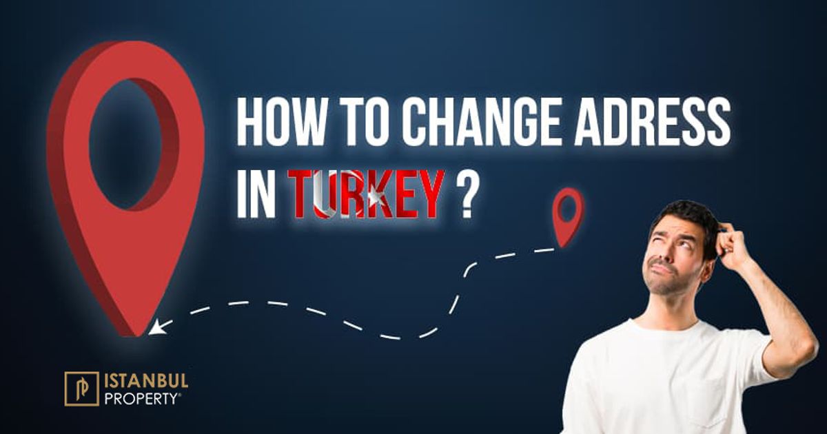 How to Change Address in Turkey?