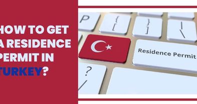 How to Get a Residence Permit in Turkey?